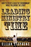 Leading Ministry Time: How to Create a Healthy Environment While Following The Spirit