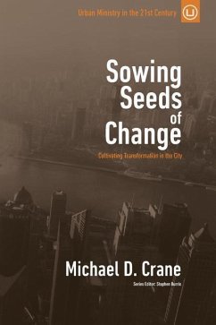 Sowing Seeds of Change: Cultivating Transformation in the City - Crane, Michael D.
