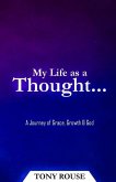 My Life as a Thought...: A Journey of Grace, Growth & God