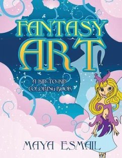 Fantasy Art: A Kid-to-Kid Coloring Book - Esmail, Maya