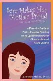 Sara Makes Her Mother Proud and Learns Good Behavior: A Parent's Guide to Positive Behavior