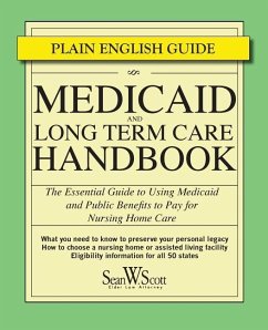 Medicaid and Long Term Care Handbook: The Essential Guide to Using Medicaid and Public Benefits to Pay for Nursing Home Care - Scott Esq, Sean W.