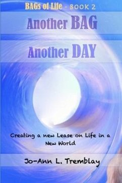 Another BAG Another DAY: Creating a new Lease on Life in a New World - Tremblay, Jo-Ann L.