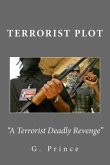Terrorist Plot: A Terrorist Deadly Revenge!