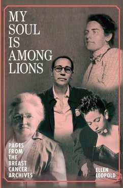 My Soul Is Among Lions: Pages from the Breast Cancer Archives - Leopold, Ellen