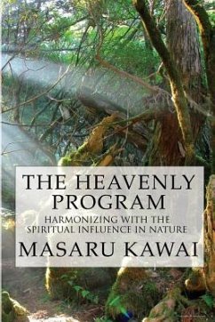 The Heavenly Program: Harmonizing with the Spiritual Influence in Nature - Kawai, Masaru