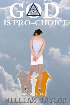 God is Pro Choice - Taylor, William