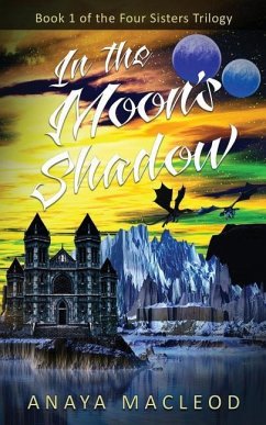 In The Moon's Shadow: Book 1 of The Four Sisters Series - MacLeod, Anaya