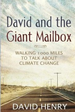 David and the Giant Mailbox: Walking 1000 Miles to Talk About Climate Change - Henry, David J.