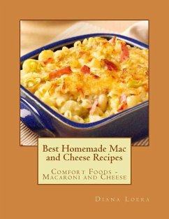 Best Homemade Mac and Cheese Recipes: Comfort Foods - Macaroni and Cheese - Loera, Diana