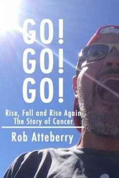 Go! Go! Go!: Rise, Fall and Rise Again: The Story of Cancer - Atteberry, Rob