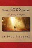 Listen, Your Life Is Calling - The Journey to Purpose