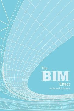 The BIM Effect: Step into the world of building a major league sports stadium. See if you have the capacity to own a major league spor - Dowers, Kenneth a.