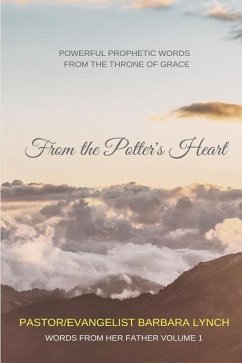 From the Potter's Heart: Powerful Prophetic Words From the Throne of Grace - Lynch, Barbara B.