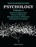 Master Introductory Psychology Volume 1: History and Approaches, Research Methods, Biological Bases of Behavior, Sensation & Perception