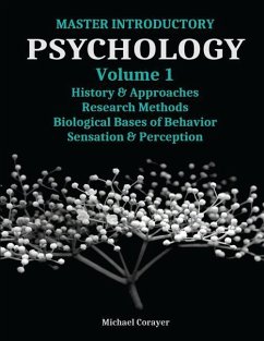 Master Introductory Psychology Volume 1: History and Approaches, Research Methods, Biological Bases of Behavior, Sensation & Perception - Corayer, Michael