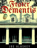 Frater Dementis: A Novella By Joe Alaskey