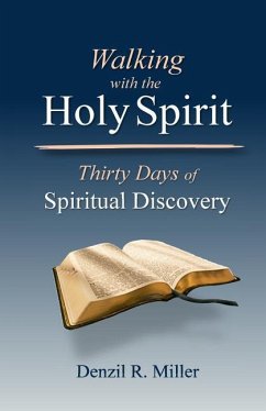 Walking with the Holy Spirit: Thirty Days of Spiritual Discovery - Miller, Denzil R.