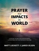 Prayer that Impacts the World: A Study Guide for Developing a Culture of Contending Prayer