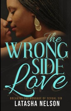 The Wrong Side of Love: Breaking the Bondage of Sexual Sin - Nelson, Latasha