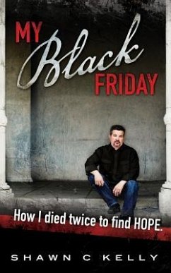 My Black Friday: How I died twice to find HOPE - Kelly, Shawn C.
