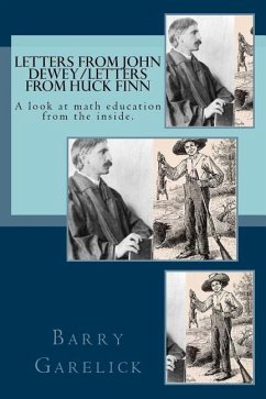 Letters from John Dewey/Letters from Huck Finn: A look at math education from the inside - Garelick, Barry
