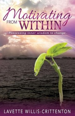 Motivating From Within: Possessing Inner Wisdom to Change - Willis-Crittenton, Lavette