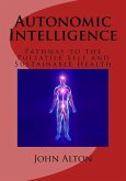 Autonomic Intelligence: : Pathway to the Pulsatile Self and Sustainable Health