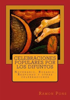 Celebraciones populares por los difuntos: Novenario, Rosario, Responso y otras celebraciones - Pons, Ramon
