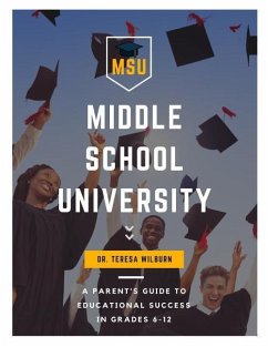 Middle School University: A Parent's Guide to Educational Success in Grades 6-12 - Wilburn, Teresa