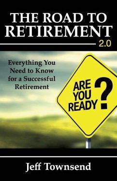 The Road to Retirement 2.0: Everything You Need to Know for a Successful Retirement - Townsend, Jeff