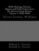 Birth, Marriage, Divorce, Bigamy, and Death Notices from the Alcona County Review, Volume 7: 1945-1949: Alcona County, Michigan