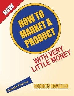 How To Market A Product With Very Little Money - Peterson, Timothy L.