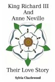 King Richard III & Anne Neville: a love story