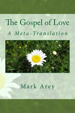 The Gospel of Love: A Meta-Translation - Arey, Mark