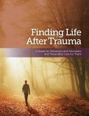 Finding Life After Trauma: A Guide for Missioners and Volunteers and Those Who Care for Them