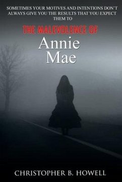 The Malevolence of Annie Mae - Howell, Christopher B.