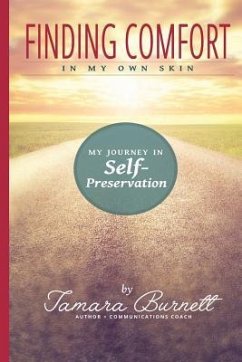 Finding Comfort in My Own Skin: My Journey in Self-Preservation - Burnett, Tamara M.