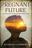 Pregnant Future: Nobody Knows What Tomorrow Will Bring