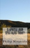 Is Apostle John Still Alive Today?