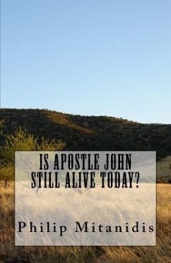 Is Apostle John Still Alive Today? - Mitanidis, Philip