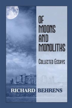 Of Moons and Monoliths: Collected Essays - Behrens, Richard