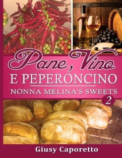 Pane, Vino E PEPERONCINO Nonna Melina's Sweets: Nonna Melina's Sweets - Caporetto, Giusy