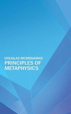 Principles of Metaphysics - McManaman, Douglas P.