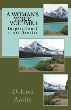 A Woman's Voice Inspirational Short Stories Volume 1 - Ayotte, Dolores