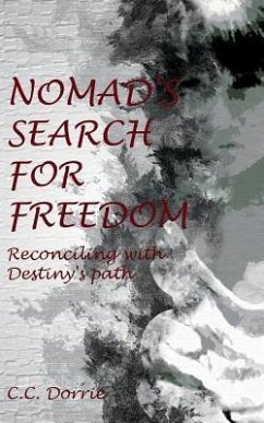 Nomad's Search for Freedom: Reconciling with Destiny's path - Vukoja, Tatjana; Dorrie, C. C.