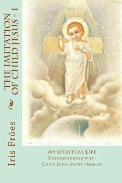 My Spiritual Life: Understanding what Child Jesus wants from me - Froes, Iris