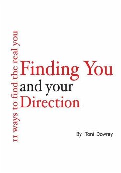 Finding You and Your Direction: 11 ways to find the real you - Dowrey, Toni