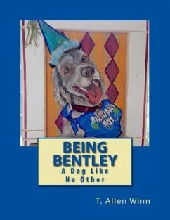 Being Bentley: A Dog Like No Other - Winn, T. Allen