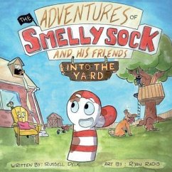 The Adventures of Smelly Sock and His Friends: Into the Yard - Delk, Russell